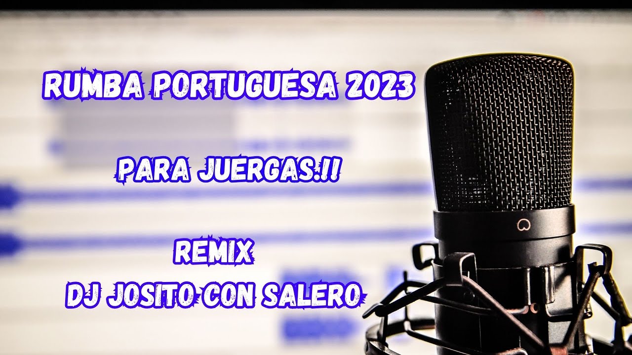!!Rumba Portuguesa 2023!! - Para Juergas.!! - Remix Dj Josito Con Salero