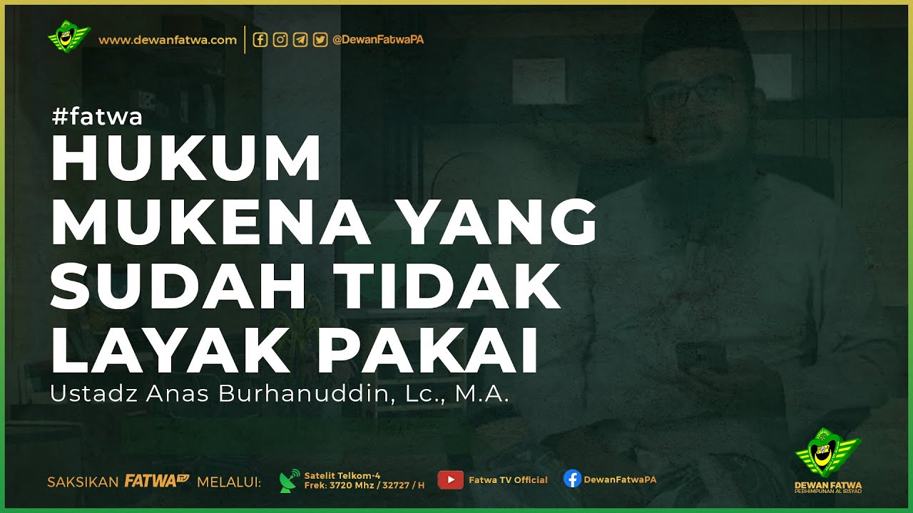033 Fatwa Mukena yang sudah tidak layak pakai - Ustadz Anas Burhanuddin, Lc., M.A.حَفِظَهُ اللهُ