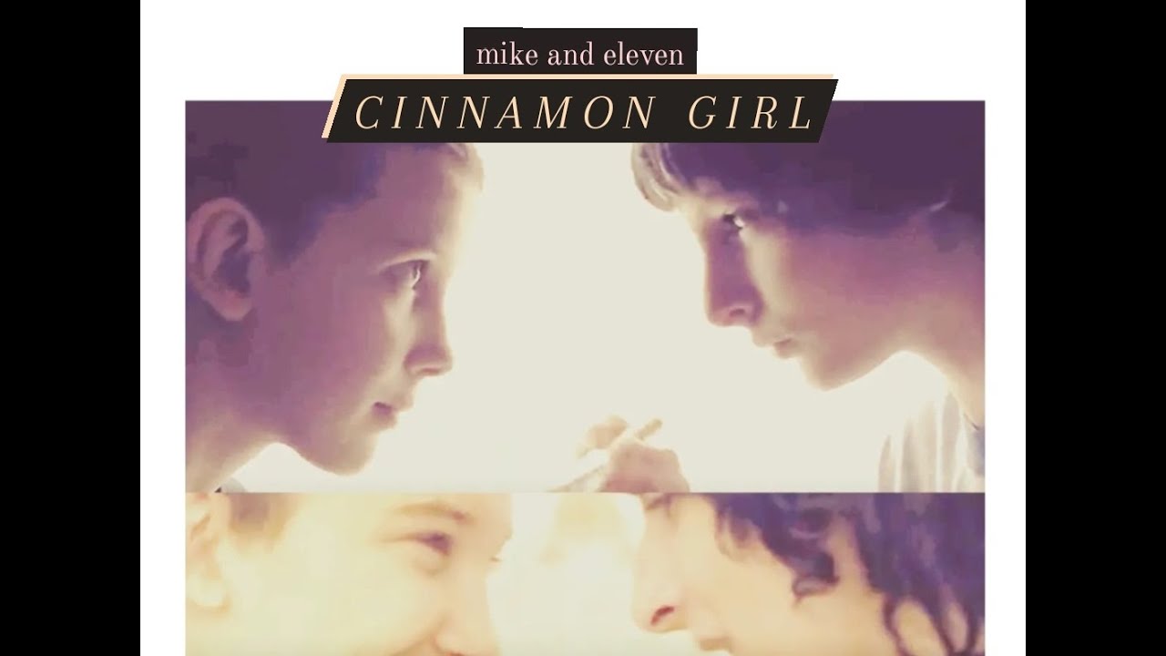 cinnamon girl // mike x eleven [mileven]