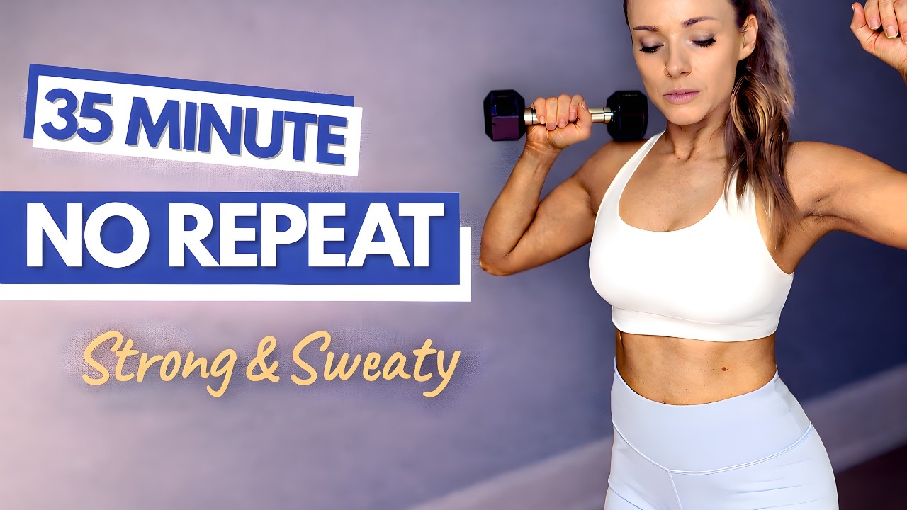 35 MIN NO REPEAT Full Body Dumbbell Workout | Build Muscle & Burn Calories