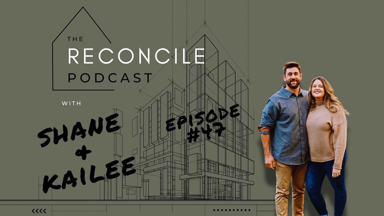 Reconcile Home Podcast   Episode 47
