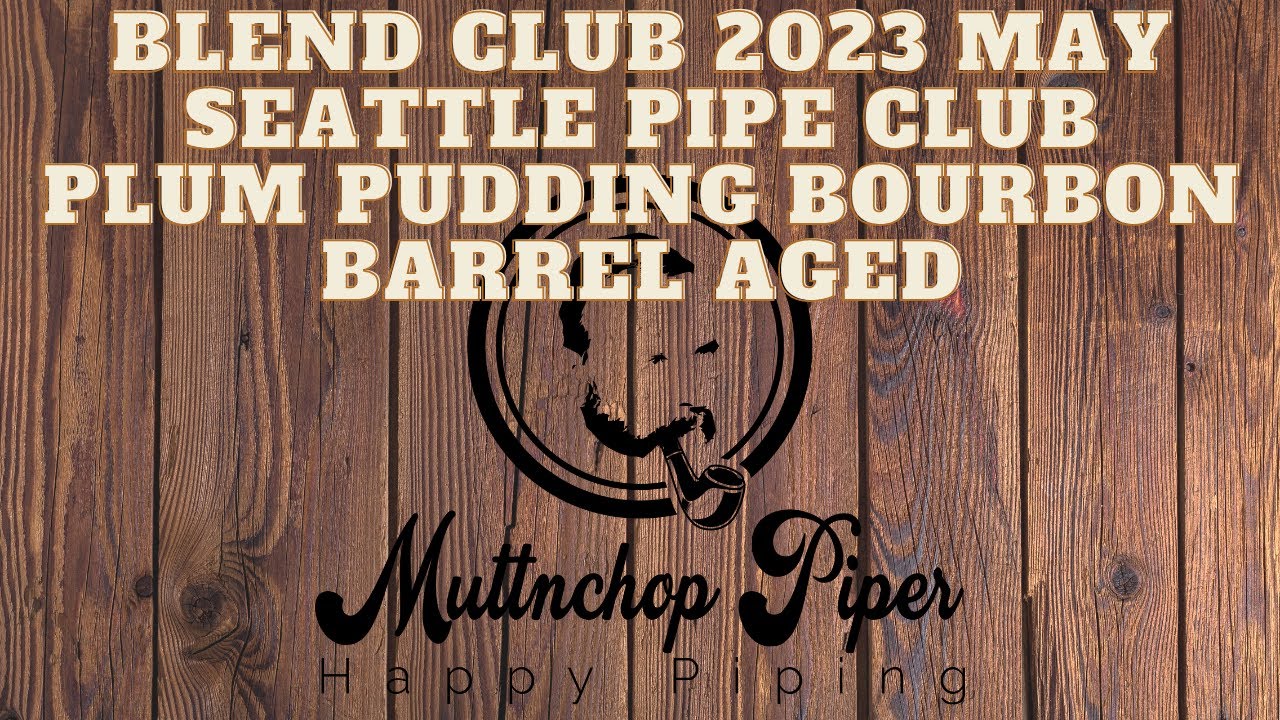 Blend Club 2023 | May - Seattle Pipe Club - Plum Pudding Bourbon Barrel Aged