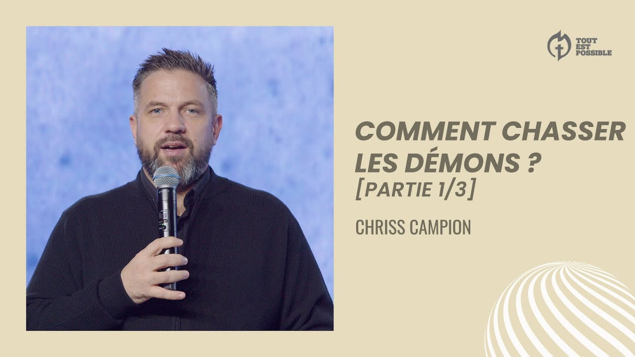 Comment chasser les démons ? [Partie 1/3] | Pasteur Chriss Campion