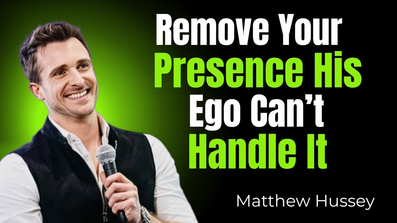 Remove Your Presence — His Ego Can’t Handle It” | Matthew Hussey