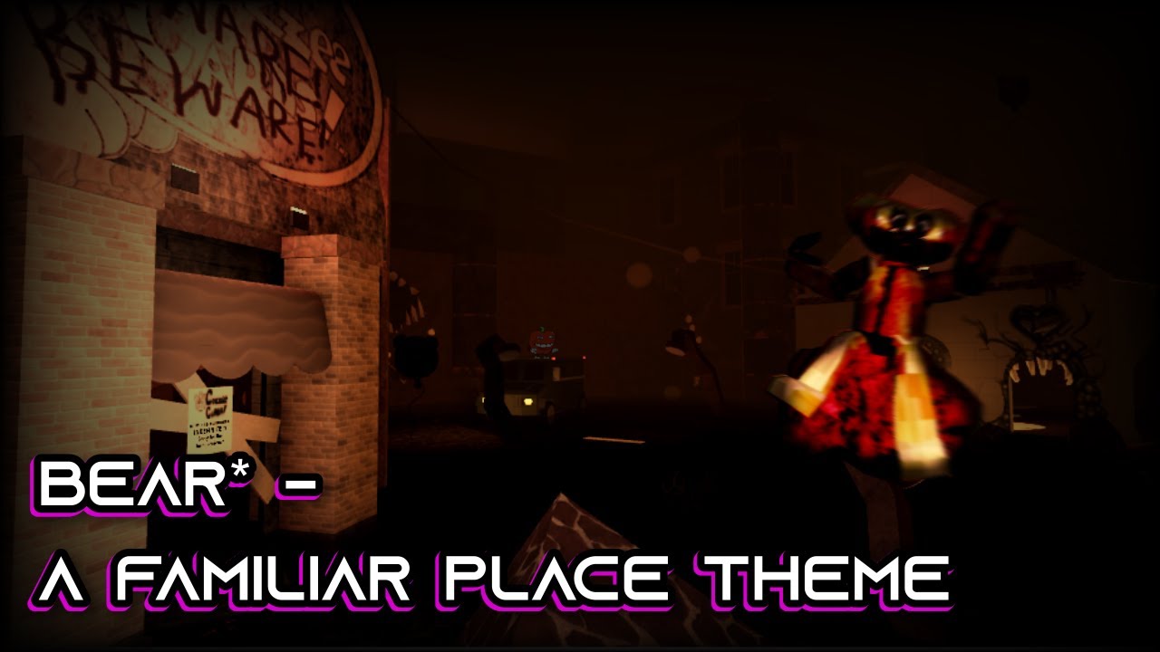 Roblox BEAR* - A Familiar Place Theme Extended