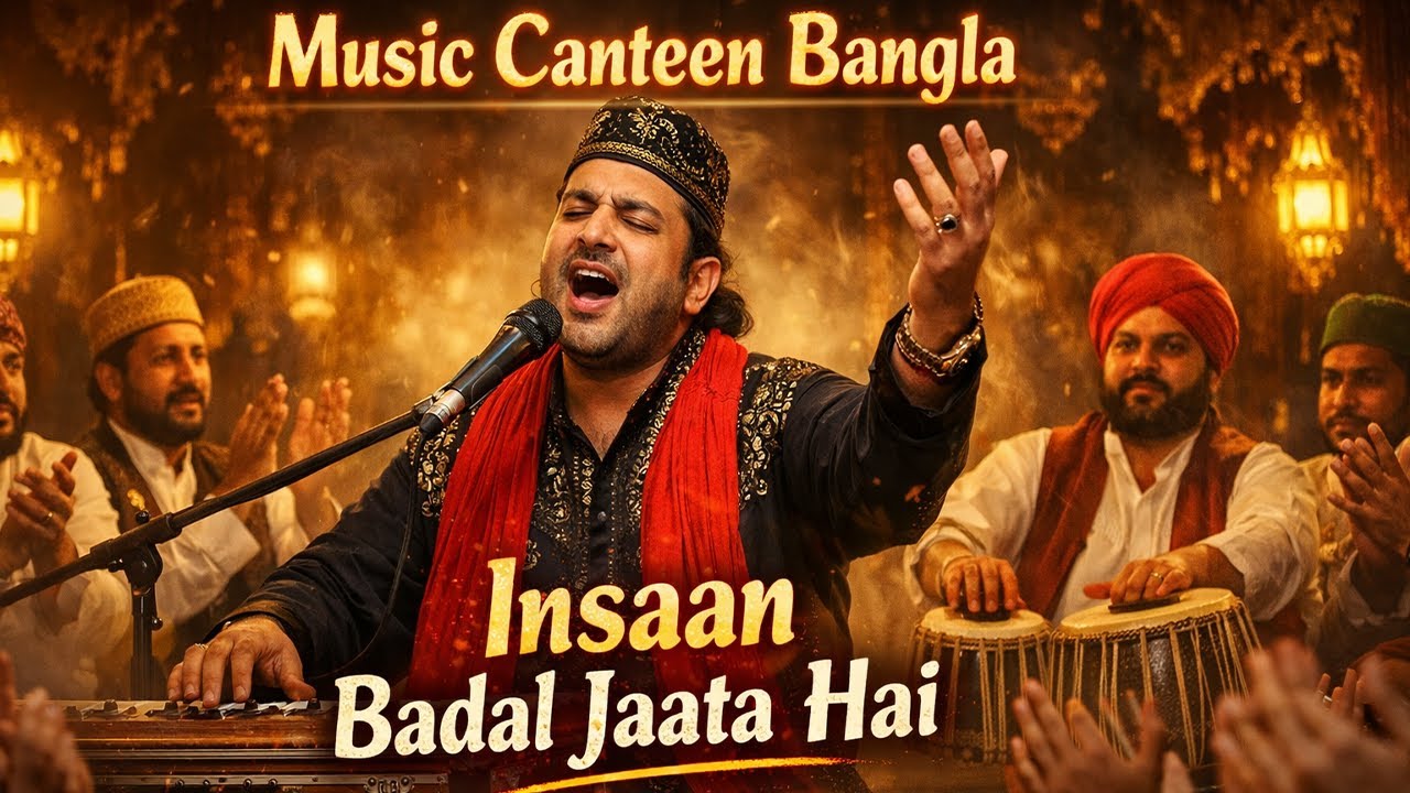 Insaan Badal Jaata Hai | Traditional Sufi Qawwali | Soulful Hindi Qawwali | Music Canteen Bangla