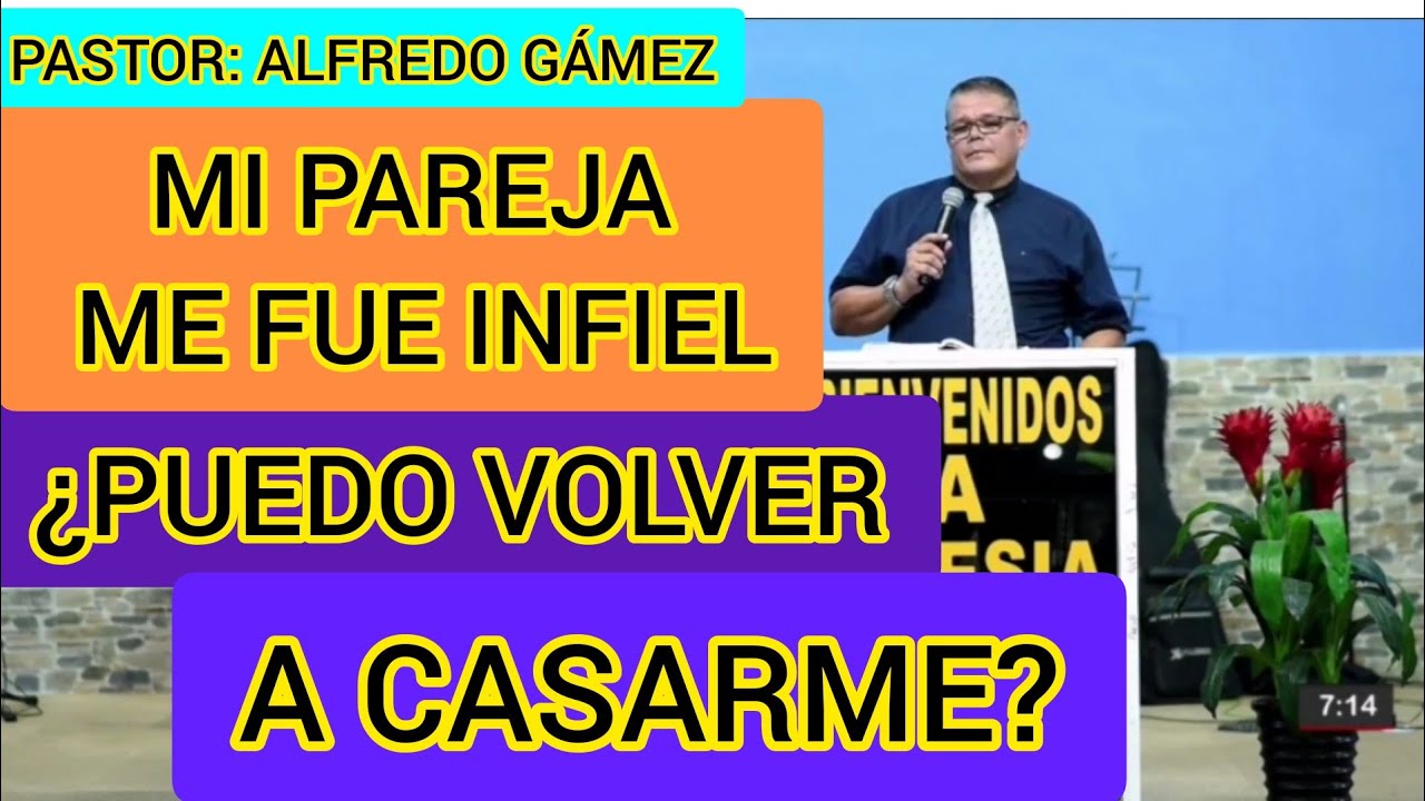 MI PAREJA ME FUE INFIEL, ¿PUEDO VOLVER A CASARME? PASTOR ALFREDO GÁMEZ.
