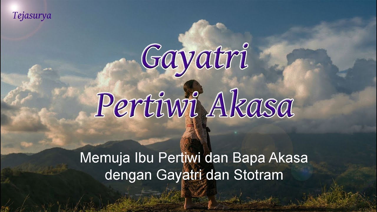 Gayatri Pertiwi & Akasa - Sembah Puja Ibu Pertiwi dan Akasa - Tejasurya