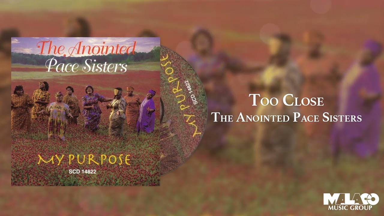 The Anointed Pace Sisters - Too Close