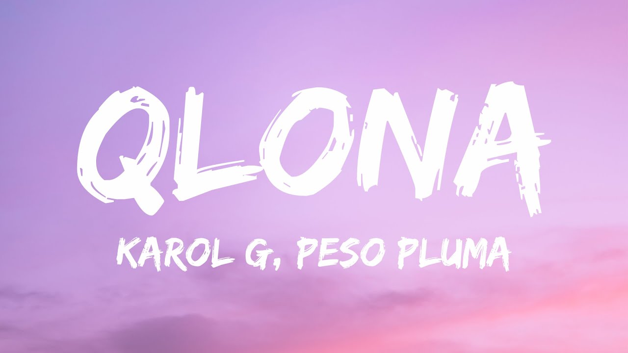 KAROL G, Peso Pluma - QLONA (Letra/Lyrics)