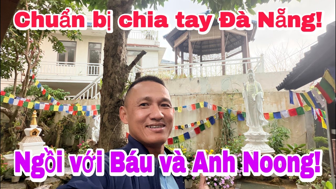 Ngồi với Báu và Anh Noong, chuẩn bị chia tay!
