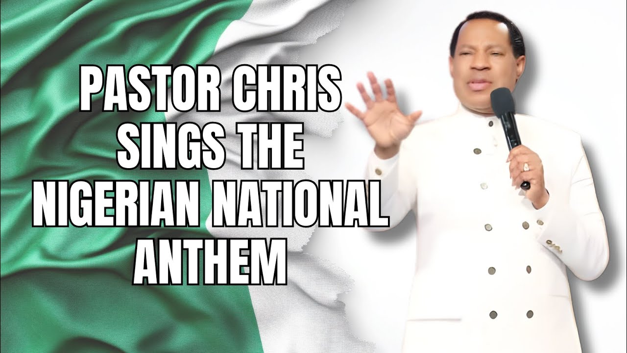 Pastor Chris sings Nigerian National Anthem