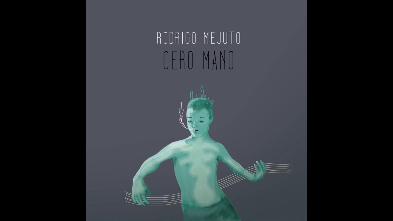 CERO MANO - 2015 || Rodrigo Mejuto [disco completo]