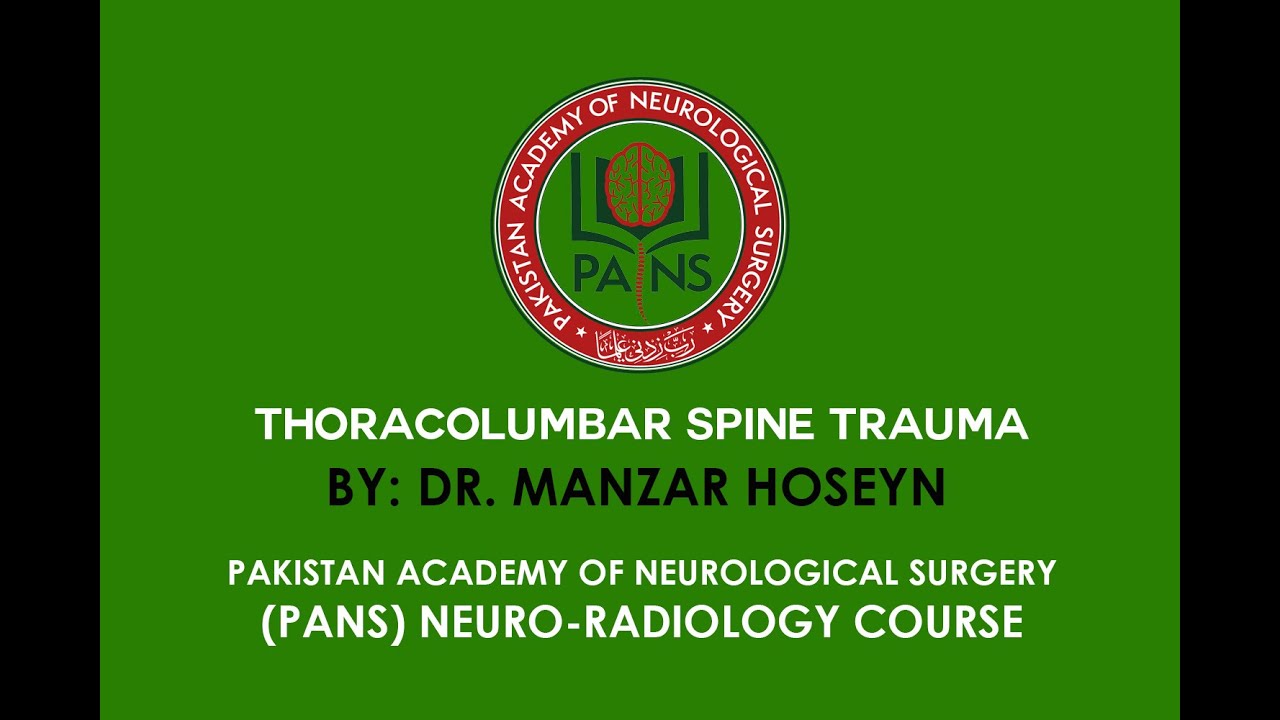 Thoracolumbar Spine Trauma by Dr. Manzar Hoseyn - PANS - Neuroradiology Course