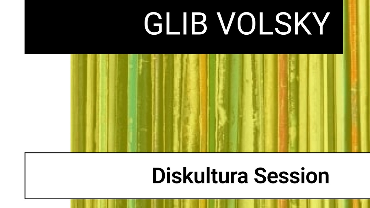 Diskultura Sessions: Glib Vollsky