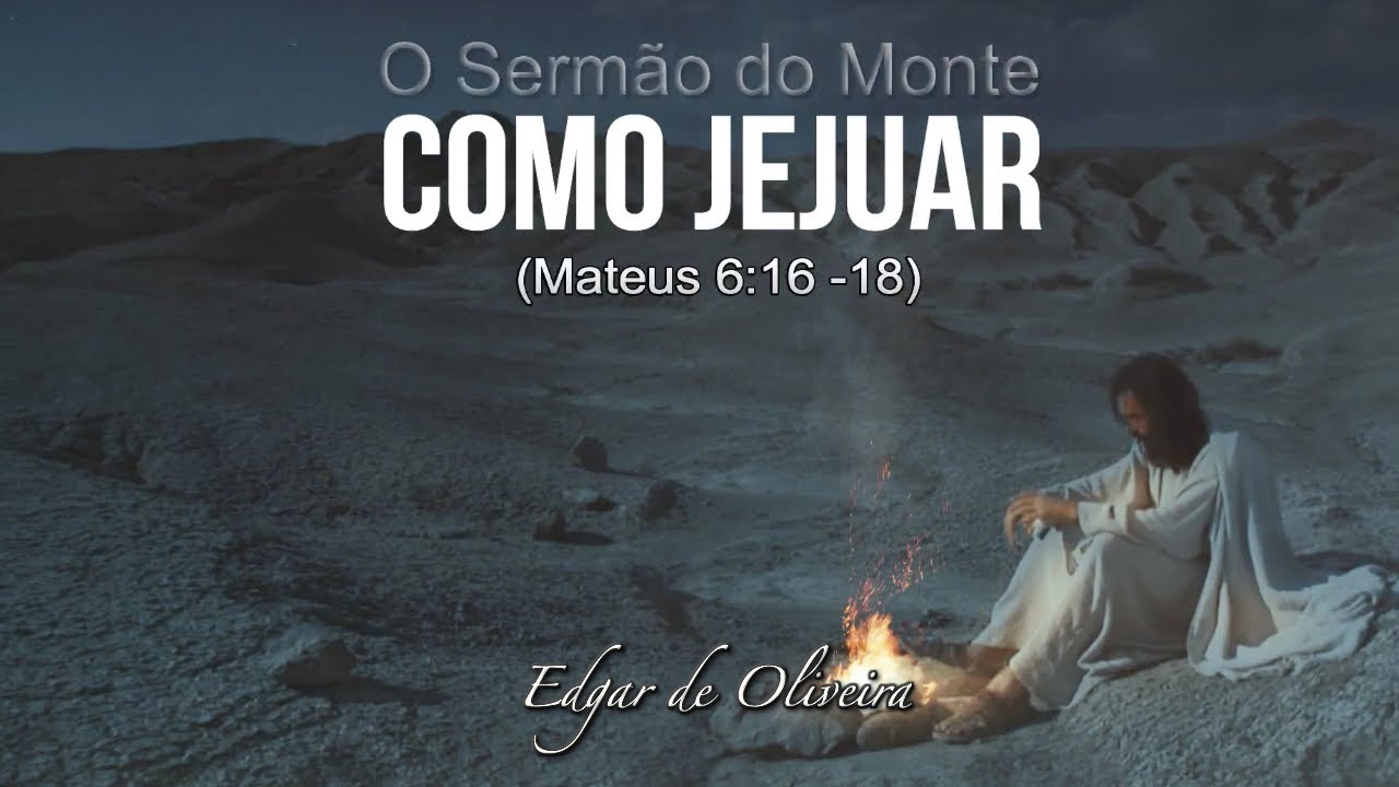 Como Jejuar - O Serm&atilde;o da Montanha (Edgar de Oliveira)