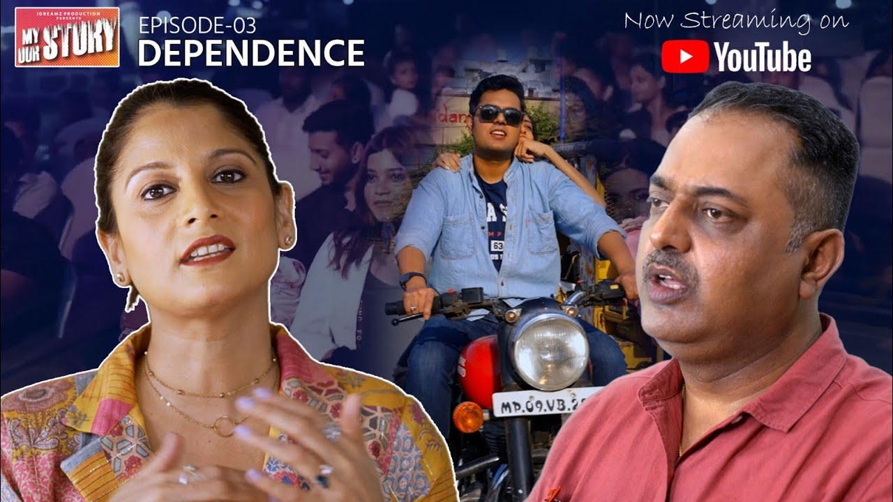 My Story Our Story | Episode-03 | DEPENDENCE