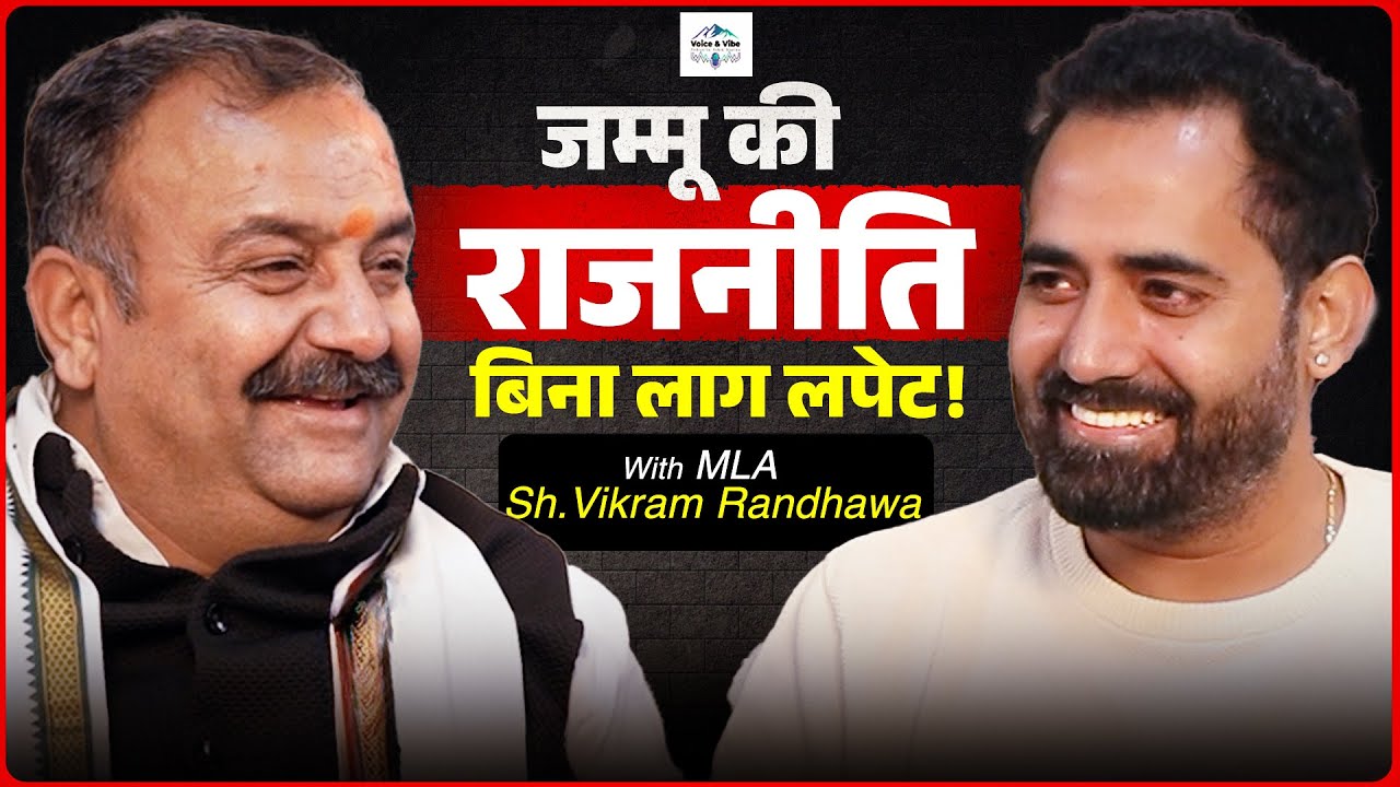 A Candid Talk with MLA Vikram Randhawa : Youth, Politics & Jammu