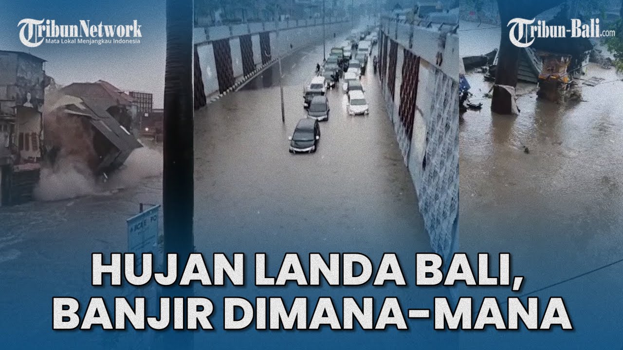 Hujan Deras Landa Bali, Banjir Dimana-mana Hingga Bangunan Di Pinggir Sungai Badung Roboh
