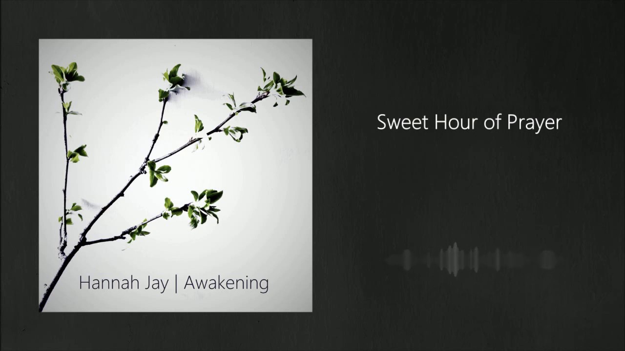 Hannah Jay - Sweet Hour of Prayer