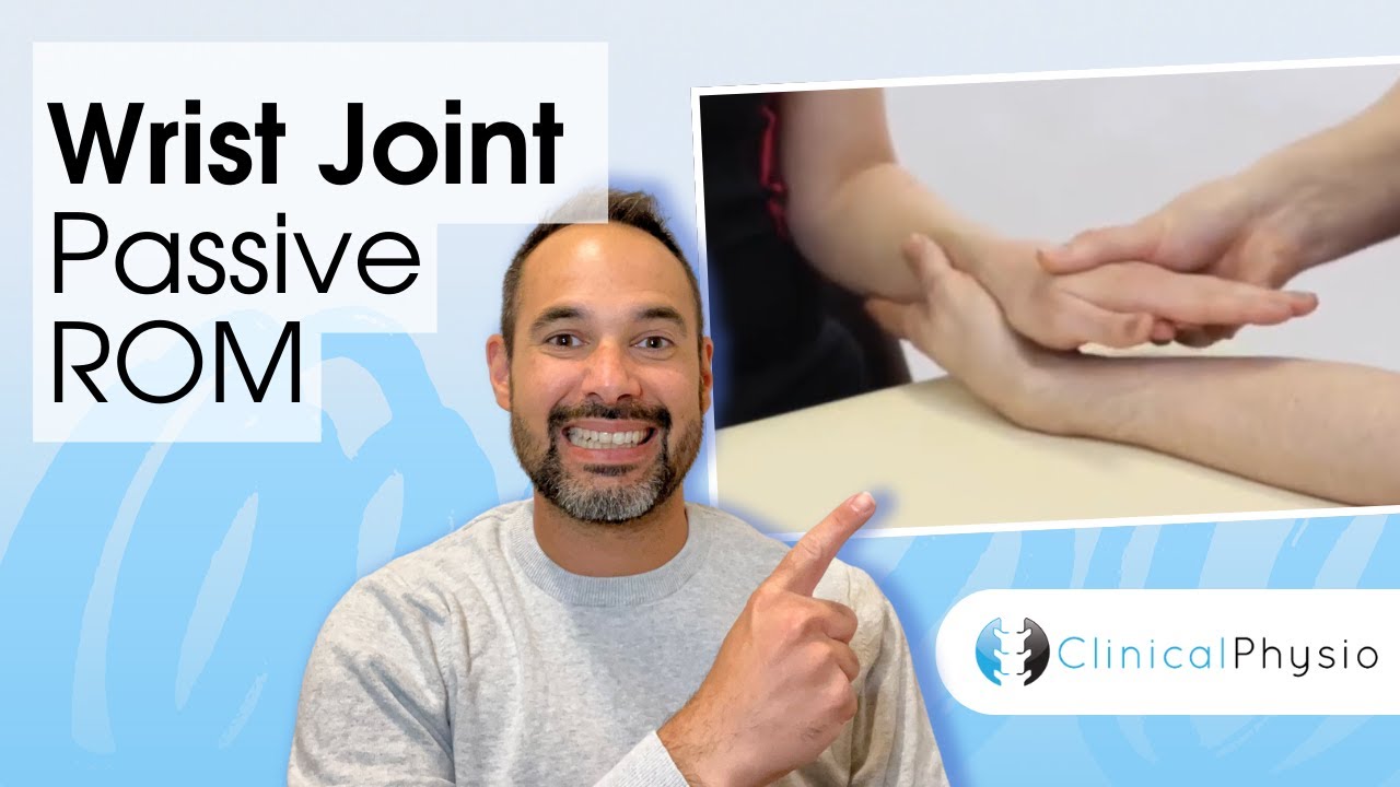 Wrist Joint Passive Range of Motion / Movement | Clinical Physio