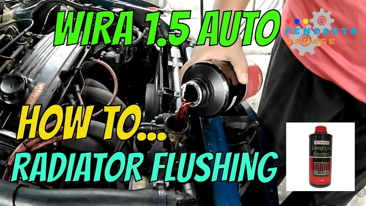 DIY Cara Flushing Radiator Tukar Coolant Proton Wira 4g15