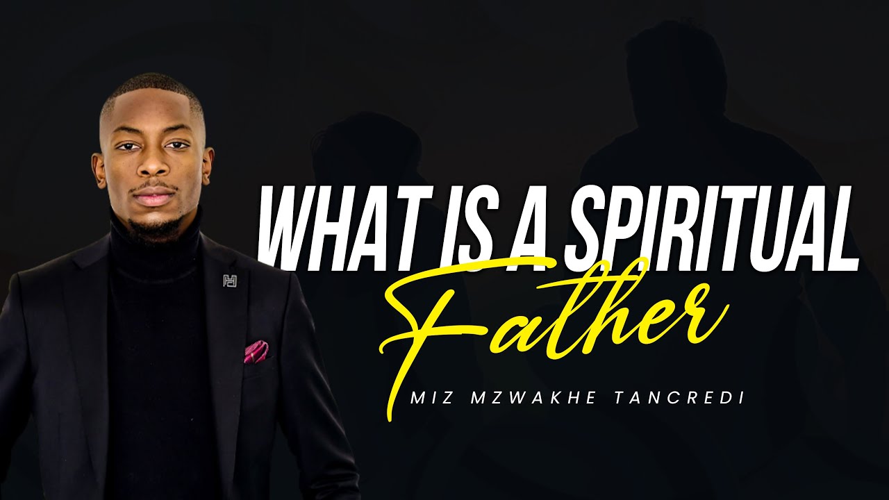 The mystery of a Spiritual father - Miz Mzwakhe Tancredi