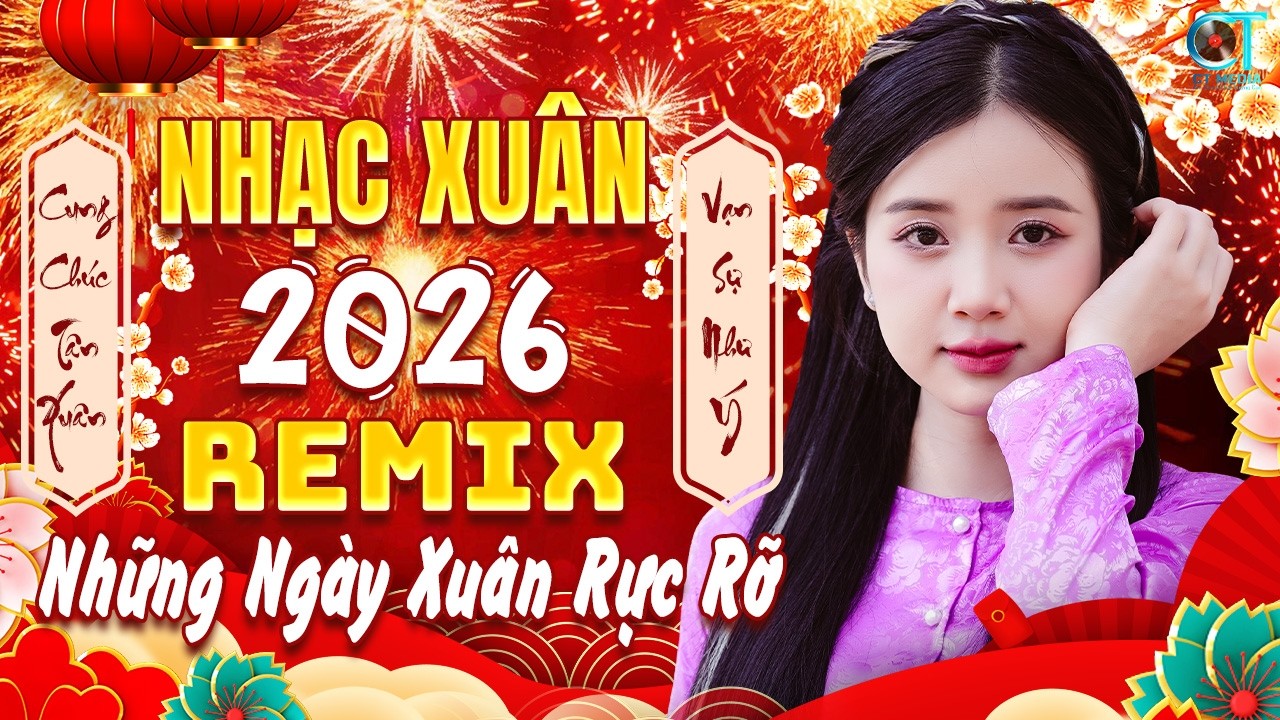 🌸 Xuân 2026 Cực Cháy – Disco Remix Sôi Động Quẩy Xuyên Mùng |Những Ngày Xuân Rực Rỡ, Hoa Cỏ Mùa Xuân
