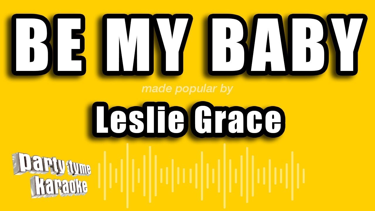 Leslie Grace - Be My Baby (Versión Karaoke)
