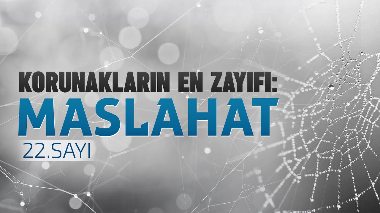 Korunakların En Zayıfı: Maslahat | Tevhid Dergisi | Sesli Makale