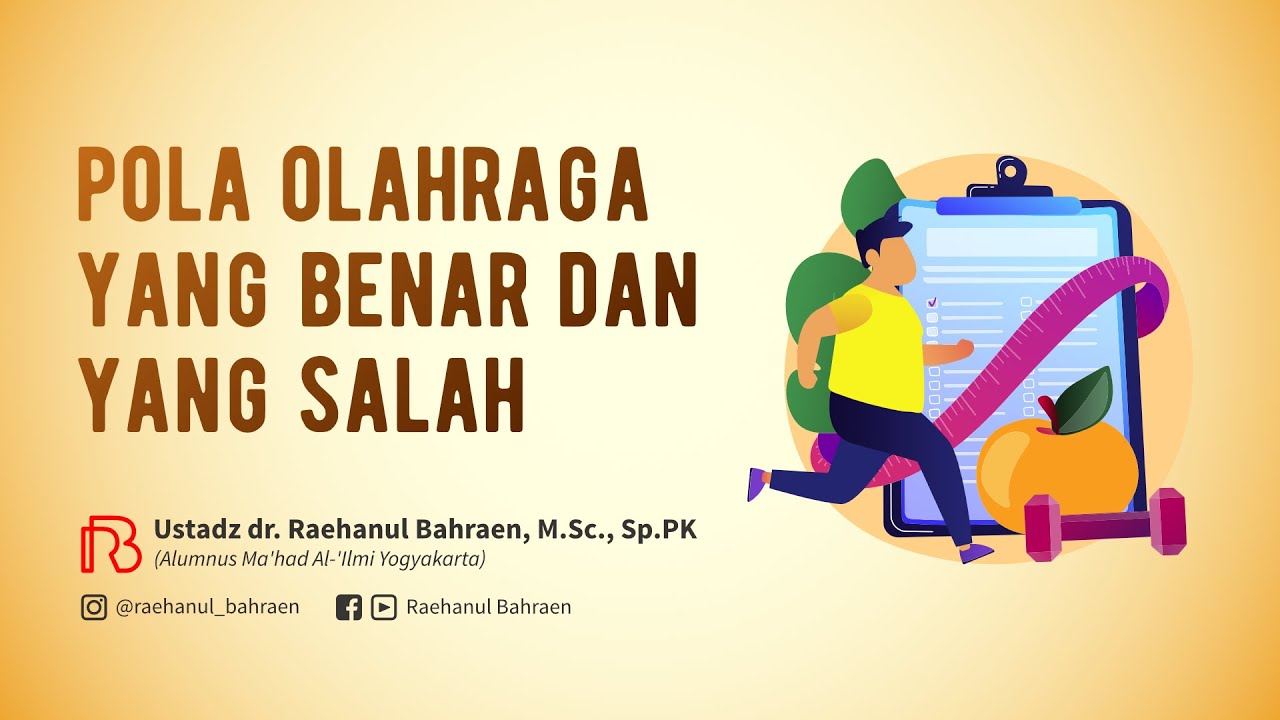POLA OLAHRAGA YANG BENAR DAN SALAH - Ustadz dr. Raehanul Bahraen, M.Sc, Sp.PK
