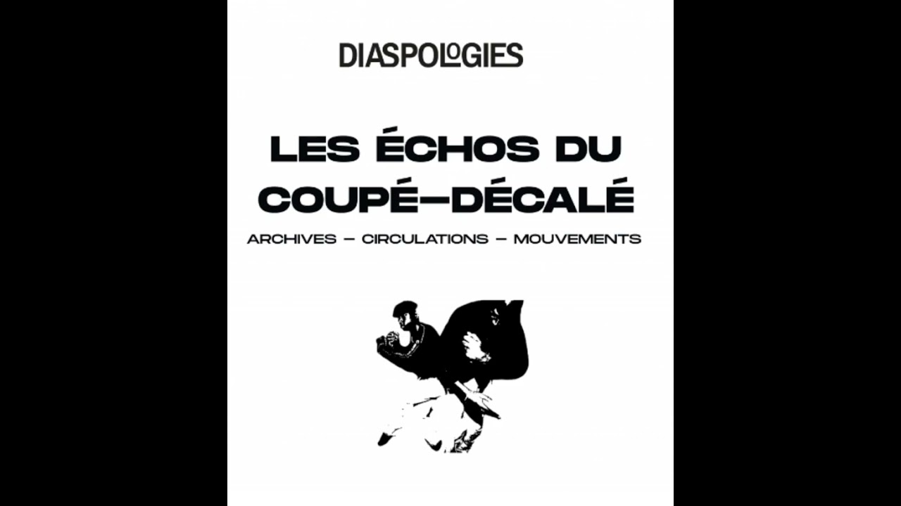 Diaspologies #2 : les échos du coupé-décalé (archives - circulations - mouvements)