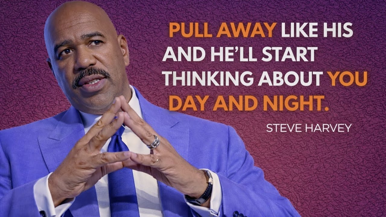 Pull Away Like This — He’ll Start Thinking About You Day and Night | Steve Harvey Motivation