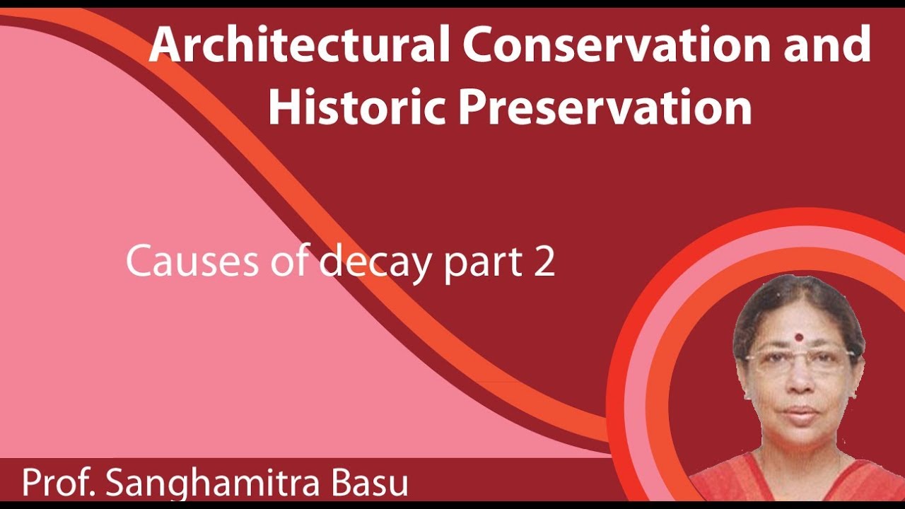 Lecture 22: Causes of decay part 2