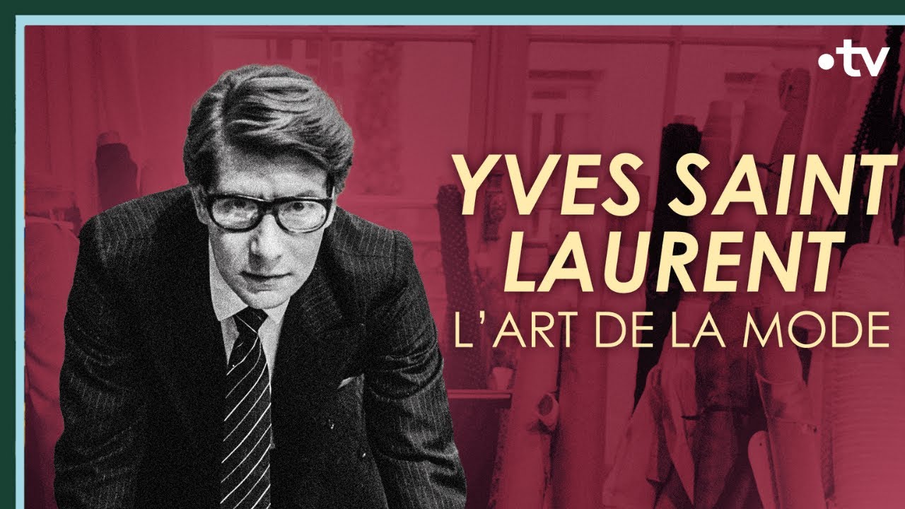 Yves Saint Laurent, l’art de la mode - Culture Prime