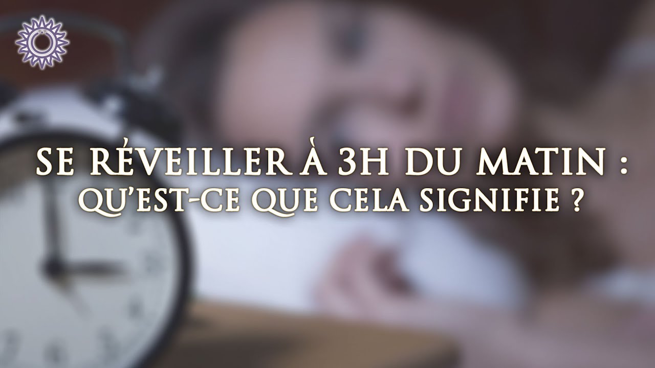🕐 SE R&Eacute;VEILLER &Agrave; 3H DU MATIN: qu&rsquo;est-ce que cela signifie ?