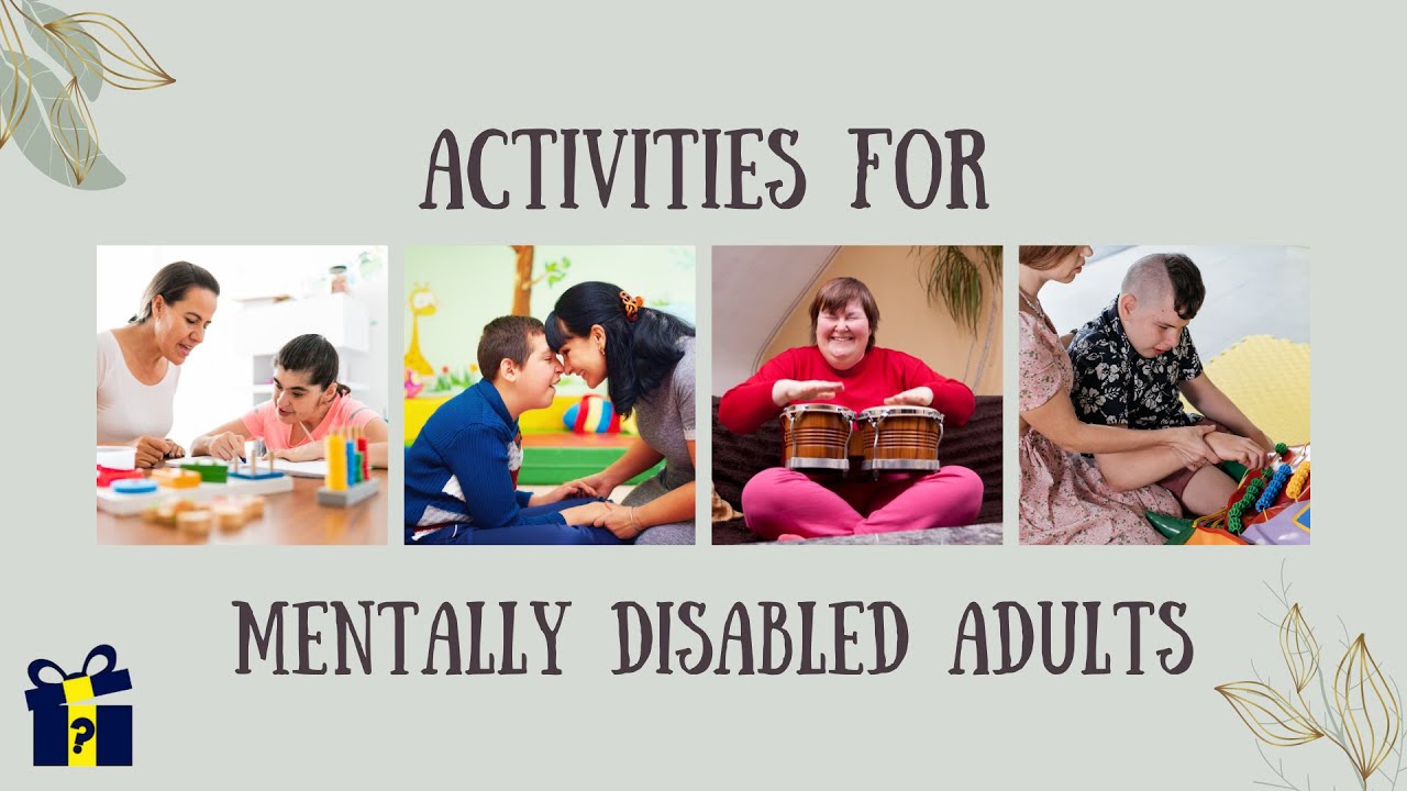 Activities for Mentally Disabled Adults | Treating People with Intellectual Disabilities