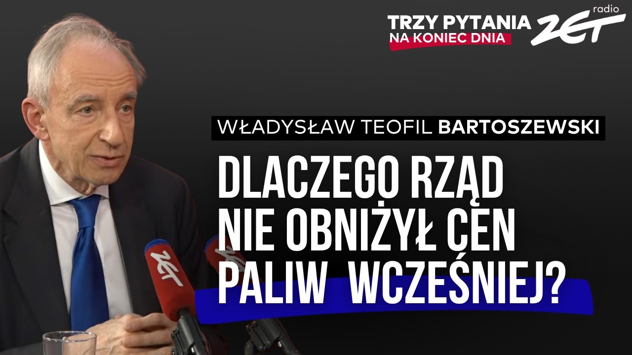 Dlaczego benzyna nie staniała wcześniej? Władysław Teofil Bartoszewski w Trzy pytania na koniec dnia