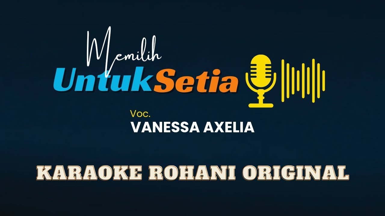 Memilih Untuk Setia (Voc. Vanessa Axelia) | Karaoke Rohani Original HQ