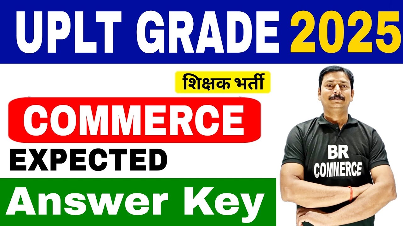 UP LT GRADE COMMERCE 2025 ANSWER KEY AND FULL ANALYSIS 