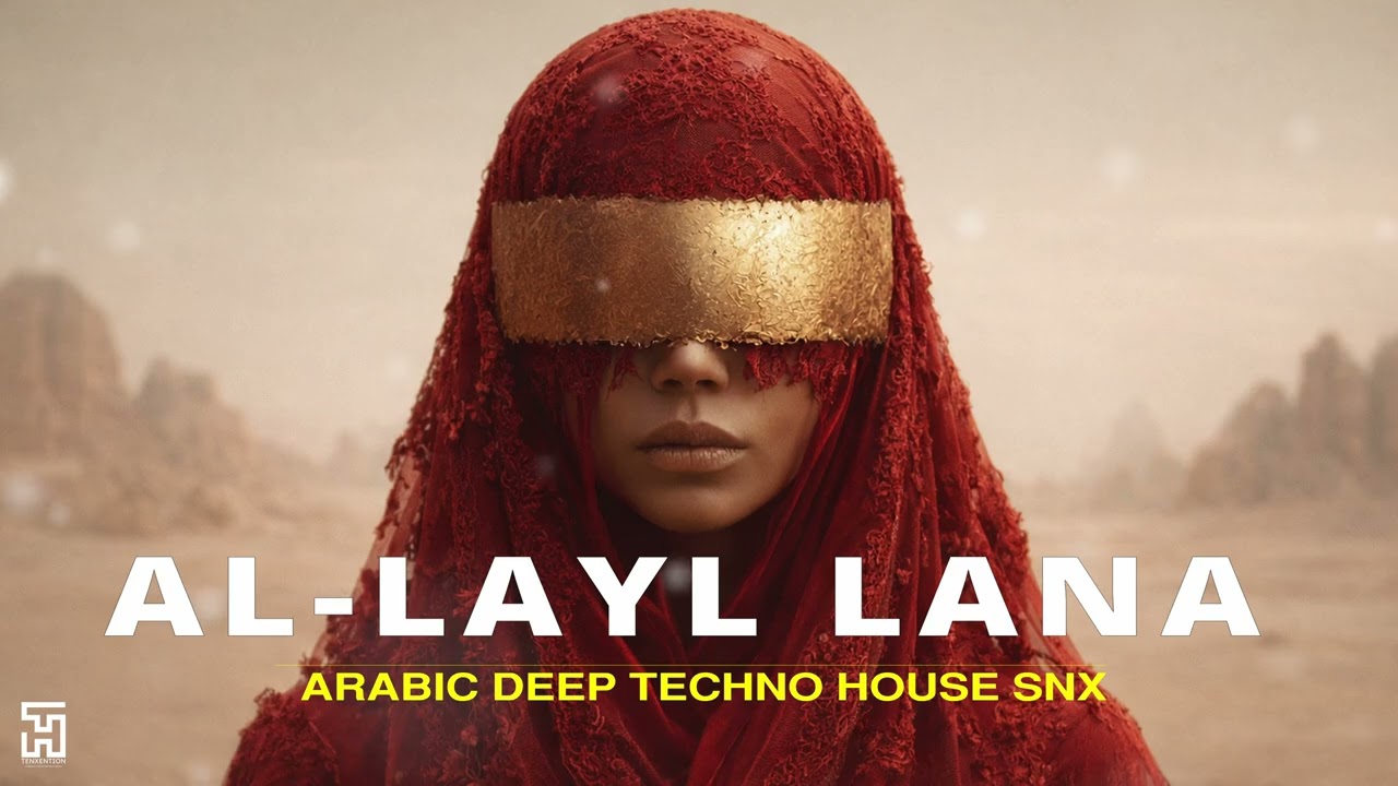 AL-LAYL LANA - الليل لنا | Arabic Techno House Mix | Arabic House Fusion SNX