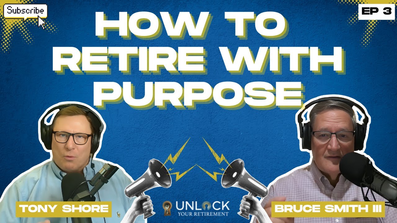 How to Retire With Purpose | Unlock Your Retirement Ep 3