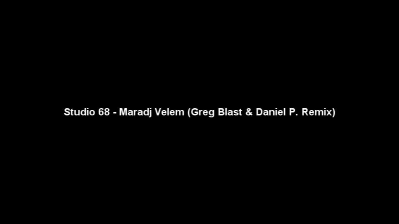 Studio 68 - Maradj Velem (Greg Blast & Daniel P. Remix)