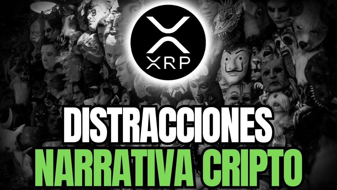 XRP Y LA NARRATIVA DEL MERCADO DE LAS CRIPTOMONEDAS - &iquest;NOS EST&Aacute;N DISTRAYENDO?