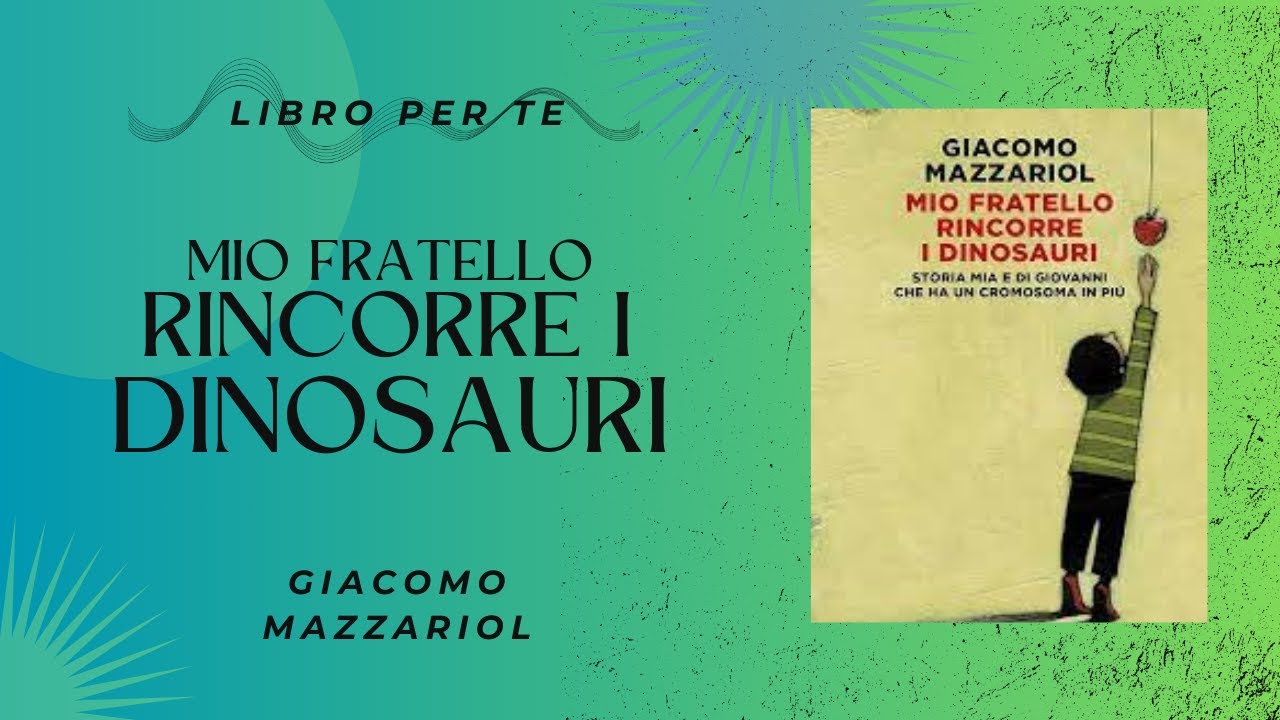 LETTURA DEL GIORNO: MIO FRATELLO RINCORRE I DINOSAURI - GIACOMO MAZZARIOL