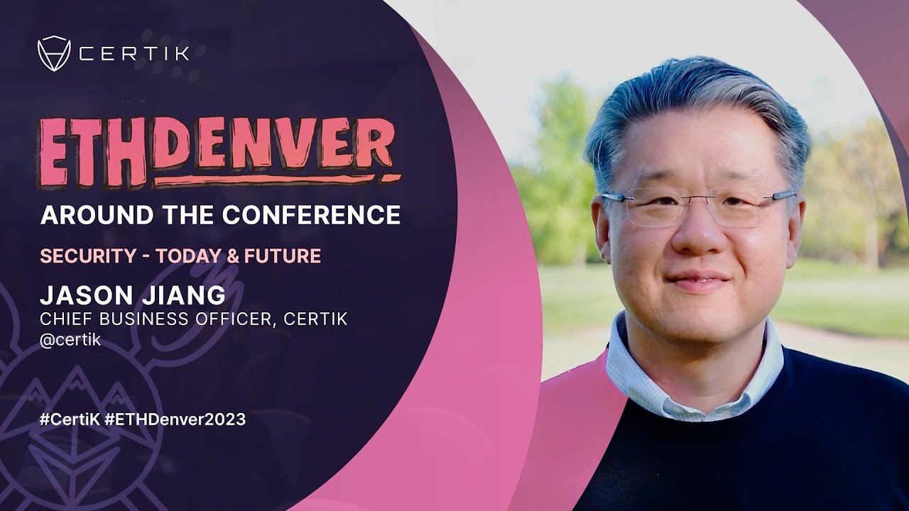 ETHDenver x CertiK | Security - Today & Future | Jason Jiang, Chief Business Officer, CertiK