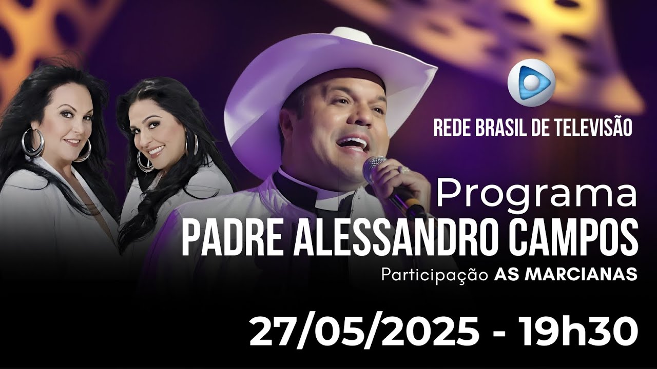 PROGRAMA PADRE ALESSANDRO CAMPOS NA REDE BRASIL DE TELEVIS&Atilde;O - 27.05 2025