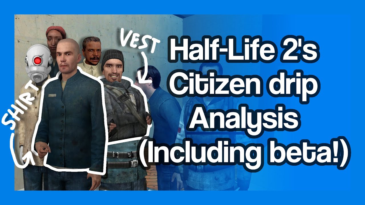 Half-Life 2's citizen drip analysis (including beta)
