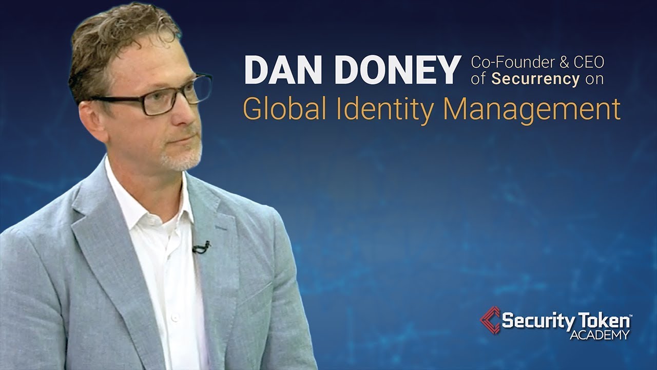Dan Doney Co-Founder of Securrency on Global Identity Management - Expert Interview Part 1