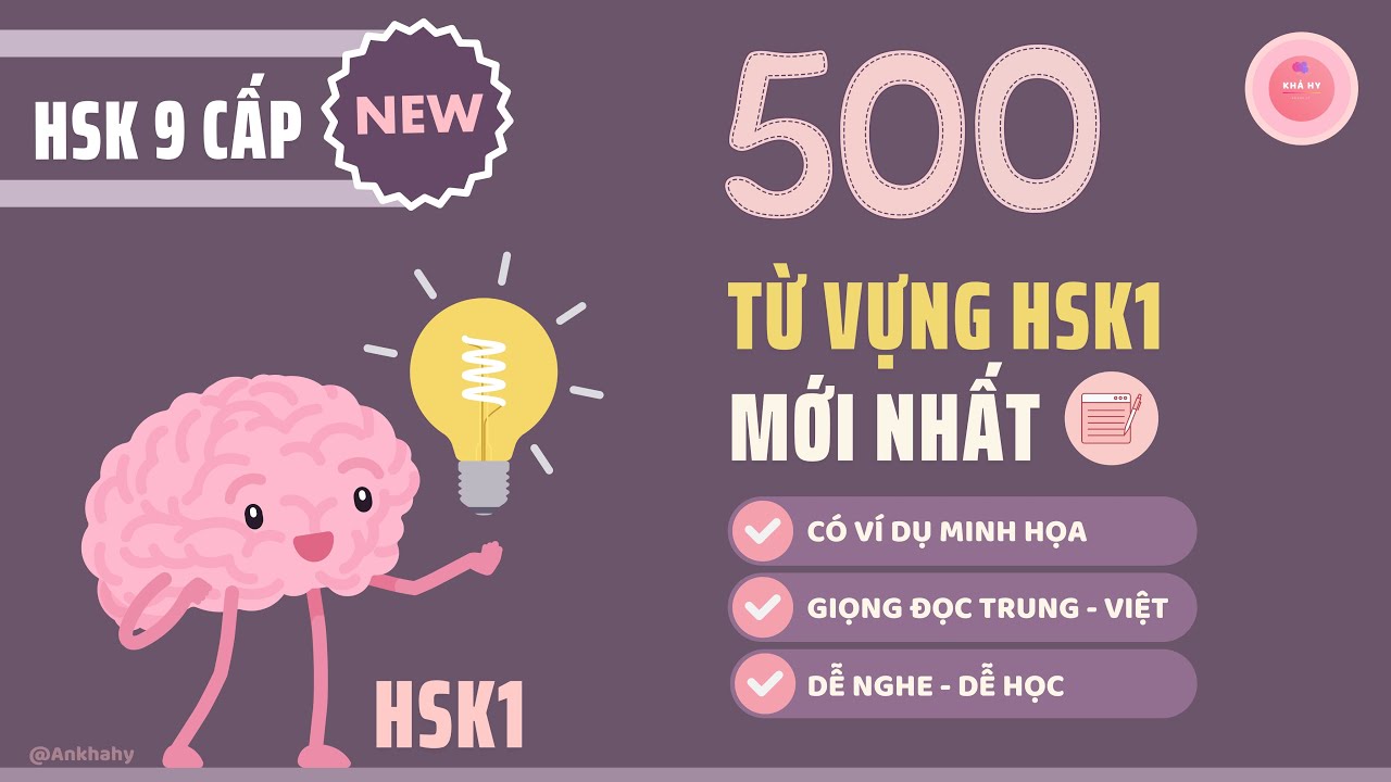 【HSK 9 CẤP】TỔNG HỢP 500 TỪ VỰNG HSK 1 ĐẦY ĐỦ NHẤT - BẢN MỚI - THEO TÀI LIỆU GIÁO TRÌNH HSK 9 CẤP